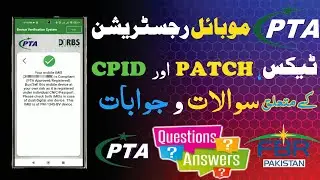 PTA Mobile Registration, Tax, CPID, and Patch | FAQs Answered | Questions & Answers PTA
