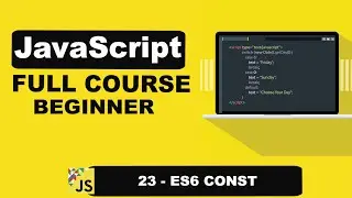 JavaScript ES6: Understanding Const and Var - 23