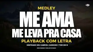 #medley  ME AMA + ME LEVA PRA CASA | PLAYBACK COM LETRA [ TOM EM B ( SI ) ] | erickmessias