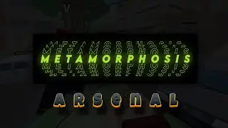 Metamorphosis arsenal montage