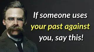Friedrich Nietzsche Quotes: What to Say When Someone Tries to Use Your Past Against You