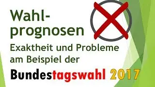 Wie exakt waren die Wahlprognosen zur Bundestagswahl 2017?