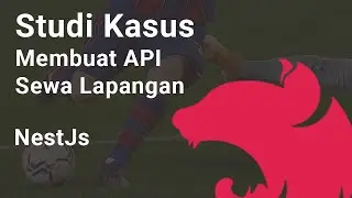 Studi Kasus - Sewa Lapangan BackEnd NestJS
