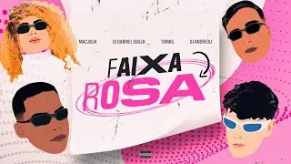 Faixa Rosa Eletrofunk - MAC JULIA,TOMAS,DJ ANDREOLI,DJ GABRIEL SOUZA