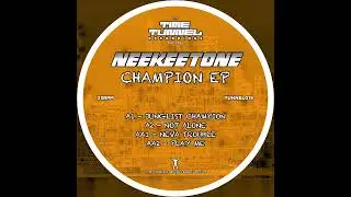 Neekeetone - Junglist Champion / Not Alone / Neva Trouble / Play Me (Champion EP -TUNNEL019)