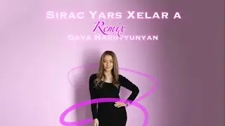 Gaya Harutyunyan - Sirac Yars Xelar a / REMIX / 2023