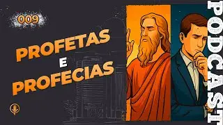 PROFETAS E PROFECIAS | PAZ EM PAUTA PODCAST #009