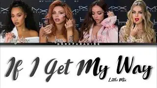 Little Mix - If I Get My Way (Color Coded Lyrics)
