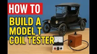 Model T Coil Tester Build — See a Century-Old Coil Come to Life!