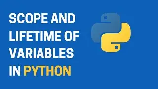 31. Scope & Lifetime of Variables in Python | Beginner's Python Tutorial
