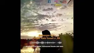 Ketenangan Hati - .Ustadz Abdul Somad Lc.,MA