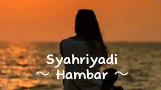 Syahriyadi - Hambar 💖 ( Lirik )