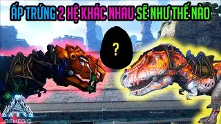 ARK:Genesis #33 - Mình Thử Ấp Trứng Của 2 Hệ X-Rex Lava Và X-Rex Tek Sẽ Như Thế Nào