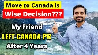 MOVE TO CANADA IS WISE DECISION?? | THINK ONCE AGAIN BEFORE MOVING