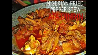 How To Prepare Nigerian Fried Pepper Stew - Ata Dindin | Vyroko