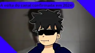 A VOLTA DO CANAL EM 2024!