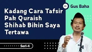 Sometimes Mr. Quraish Shihab's Interpretations Make Me Laugh | Gus Baha