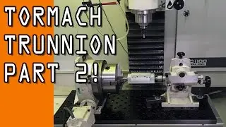 Tormach 4th Axis Trunnion!  Part 2 WW141