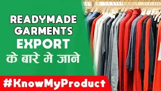 Know My Product - EP17 - How to Export Readymade Garments [रेडीमेड कपड़े] | iiiEM