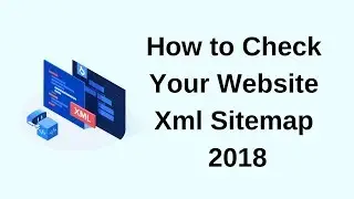 How to Check Your Website Xml Sitemap or Not 2018