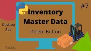 #7 Delete Button - Inventory Master Data Desktop App in Python (as an Excel User) | Tagalog