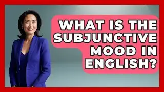 What Is the Subjunctive Mood in English? | Lexicon Lounge