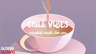 Chill Vibes | Playlist Relaxing Specially to for you | Relaxing Music For You