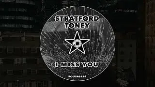 Stratford Toney - I Miss You (Original Mix)