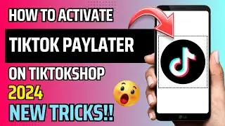 HOW TO ACTIVATE TIKTOK PAYLATER 2024 | NEW TRICKS | HOW TO GET TIKTOK PAYLATER ON TIKTOK SHOP