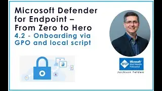 4.2 Onboarding via GPO and local script, MDE from Zero to Hero