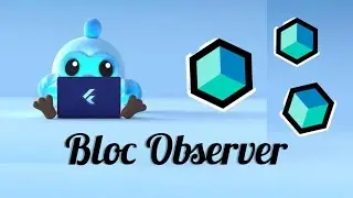 Bloc Observer | Learn Bloc From Scratch 13#