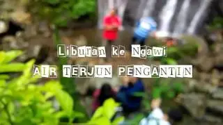 Liburan Ke Ngawi - Air Terjun Pengantin - Keluarga Bulek ENI Solo
