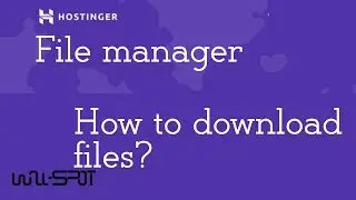 How To Download Files Using File Manager With Hostinger
