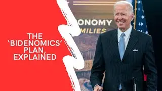 The ‘Bidenomics’ plan, explained