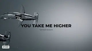 Offer Nissim - You Take Me Higher