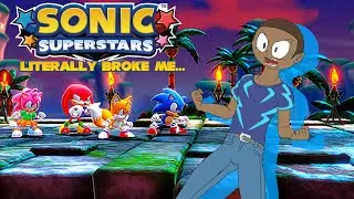 ::Sonic Superstars LITERALLY BROKE ME...::