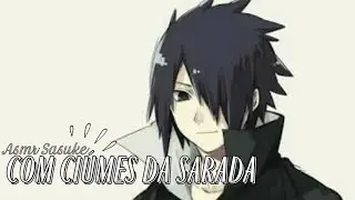 [ASMR SASUKE] Com Ciúmes da Sarada💕