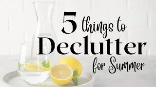 5 THINGS TO DECLUTTER FOR JUNE | End of Spring declutter and organize