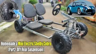 Homemade a Mini Electric Shelby Cobra. ( Part2 - DIY Rear Suspension)