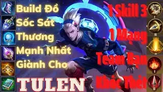 Top1 Tulen Rank Cao Thủ Với Bộ Trang Bị Sốc Dame Mạnh Nhất, Chỉ Cần Tulen Bấm Skill 3 Là Lụm Mạng !