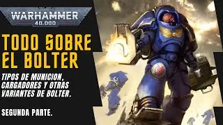 WH 40k. Todo sobre el Bolter/Boltgun P.2//Tipos de municion y variantes.