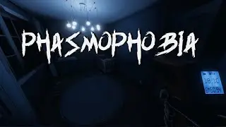Phasmophobia Второй пробный заход