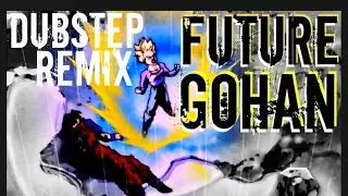 Future Gohan [Dubstep Remix] (HD) - lezbeepic #lezbeepic #dubstep #remix