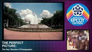 The Perfect Picture: The Day I Became a Photographer at EPCOT Center (Walt Disney World, 1989)