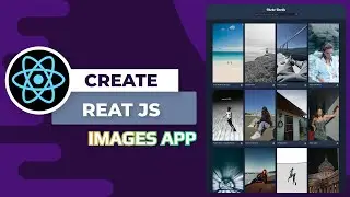 React Js - Build A Complete Responsive Images Application Website