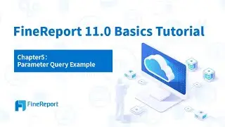 FineReport 11.0 Basics Tutorial - Chapter5: Parameter Query Example