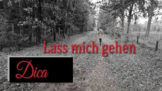 Dica - Lass mich gehen