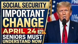 Social Security Update: Important April 24 Change Seniors Must Understand Now.
