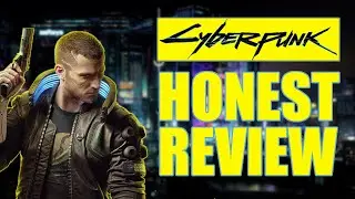 CYBERPUNK 2077 - HONEST REVIEW