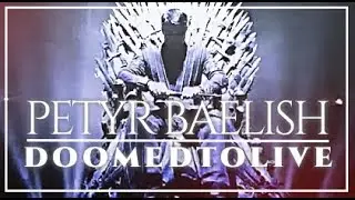got | petyr baelish - doomed to live